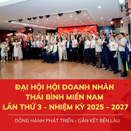 Thái Minh Hưng Tham Dự Đại Hội Hội Doanh Nhân Thái Bình Miền Nam Lần Thứ 3 - Nhiệm Kỳ 2025 - 2027