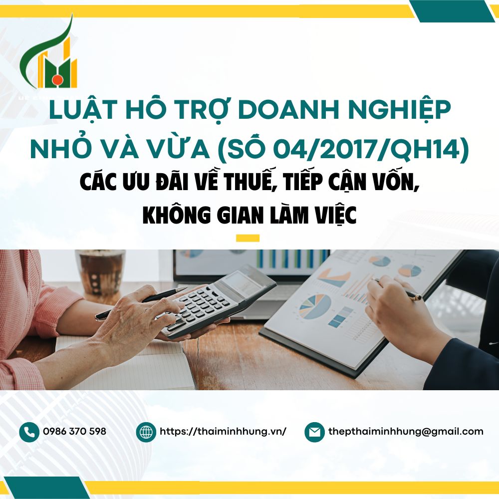 Luật Hỗ Trợ Doanh Nghiệp Nhỏ Và Vừa Số 04/2017/QH14): Các Ưu Đãi Về Thuế, Tiếp Cận Vốn, Không Gian Làm Việc
