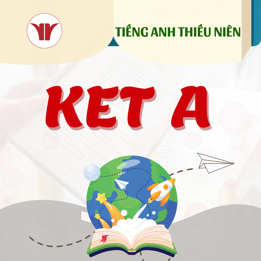 Tiếng Anh Thiếu Niên - Cấp độ KET - A